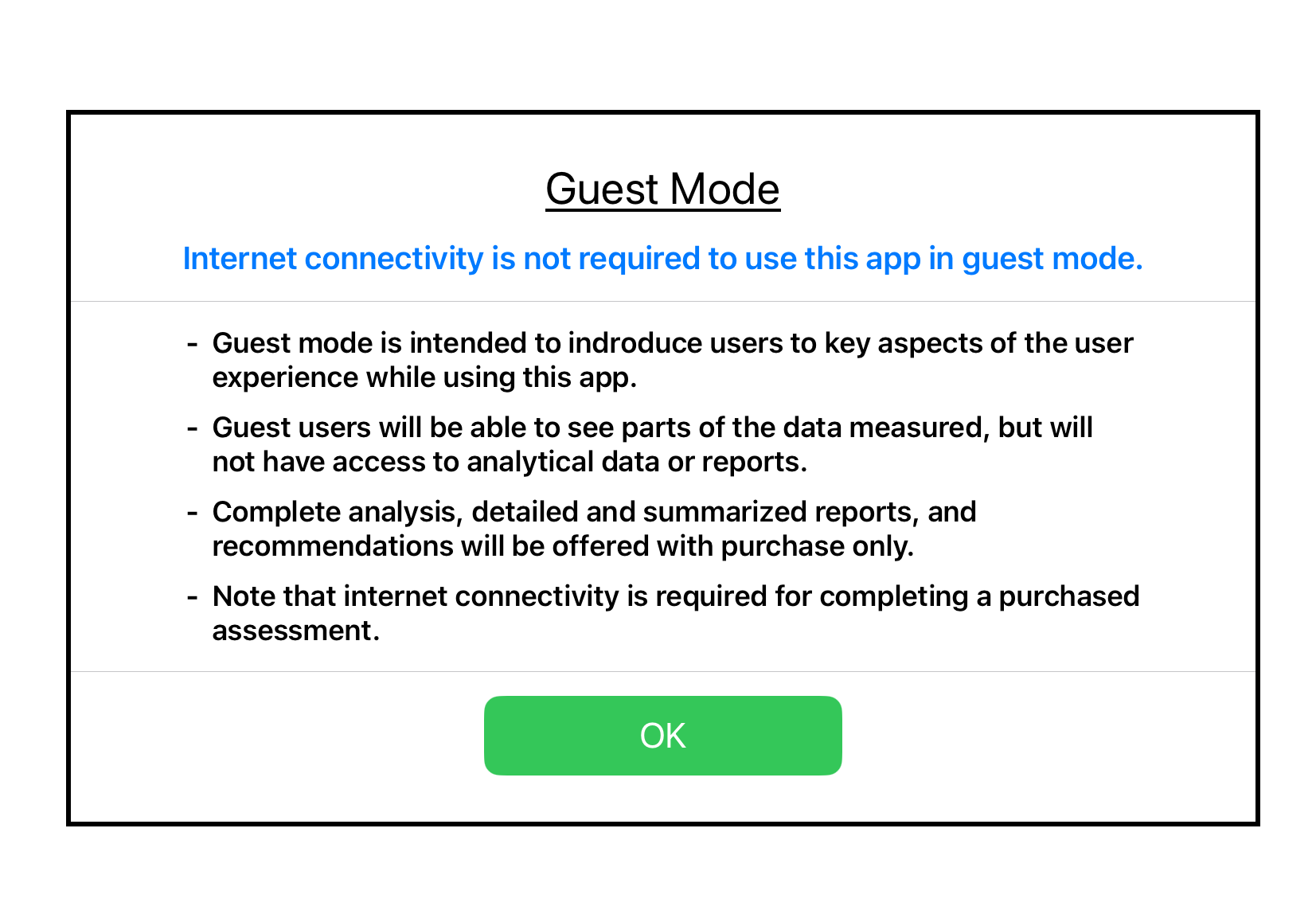 Users can explore the app and learn more about its capabilities in guest mode. No internet connectivity is required on guest mode.